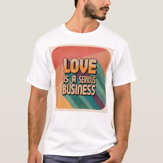 Liefde is een serieus zakelijk T-shirt (Voorkant)