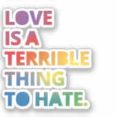 Liefde is een verschrikkelijk ding om te haten - L Sticker (Voorkant)