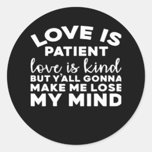 Liefde is Geduldig Liefde is Vriendelijk Grappige Ronde Sticker