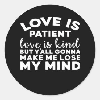 Liefde is Geduldig Liefde is Vriendelijk Grappige Ronde Sticker