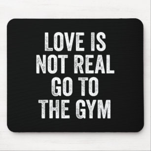 Liefde is niet echt Ga naar de sportschool Fitness Muismat