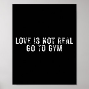 Liefde is niet echt Ga naar de sportschool Poster
