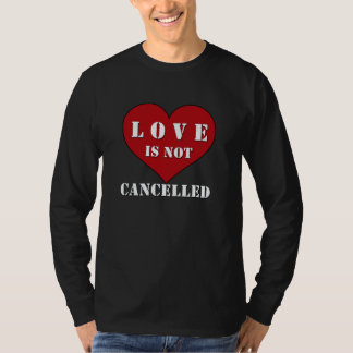 Liefde is niet geannuleerd t-shirt