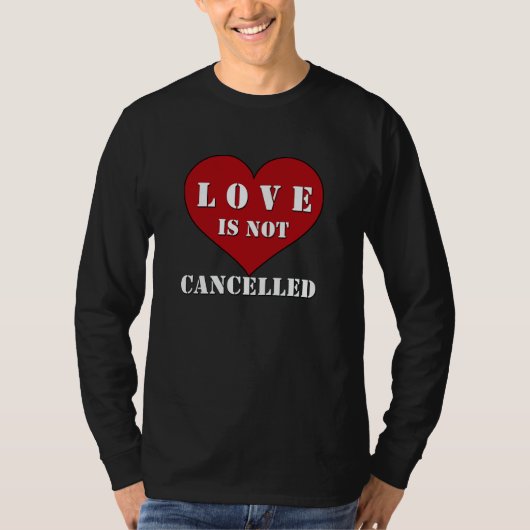 Liefde is niet geannuleerd t-shirt (Voorkant)