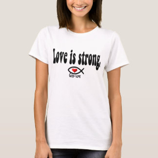 Liefde is sterk t-shirt