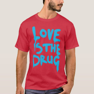 Liefde Ishe Drug Gewoon Ja Zeggen vriend T-shirt
