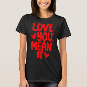 Liefde je bedoelt Grafische Kunst T-shirt