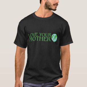 Liefde je moeder aarde t-shirt