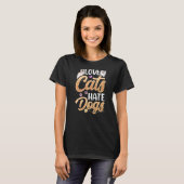 Liefde Katten Haat Honden Dier Kat T-shirt (Voorkant volledig)
