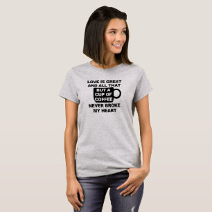 Liefde Koffie Breekt Mijn Hart T-shirt