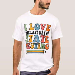 Liefde Laatste Dag Van Staat Testen Grappige Leraa T-shirt