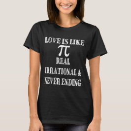 Liefde lijkt op echte irrationele en nooit eindige t-shirt