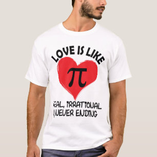 Liefde lijkt op echte irrationele en nooit eindige t-shirt