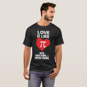 Liefde lijkt op echte irrationele en nooit eindige t-shirt (Voorkant volledig)