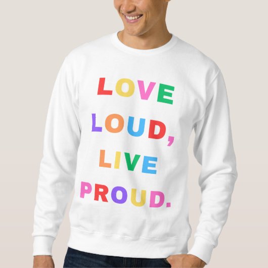 Liefde luid, leef trots. Sweatshirt. Trui (Voorkant)