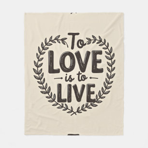 Liefde luid, leef volledig – Liefde is leven Fleece Deken