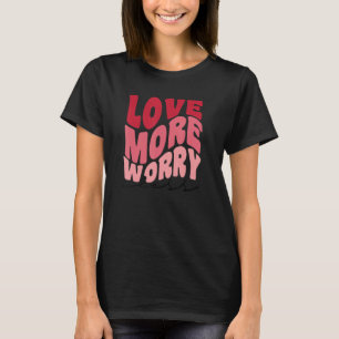 Liefde Meer zorgen Minder Retrostijl Valentijnsdag T-shirt