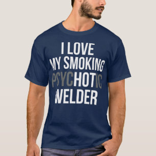 Liefde Mijn Roken Psychotische Lasser Trotse Lasse T-shirt