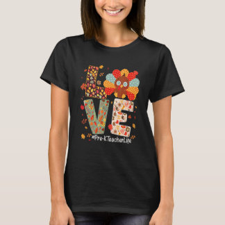 Liefde Pre K Leraar Leven Kalkoen Herfst Thanksgiv T-shirt