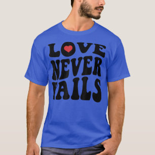 Liefde slaagt er nooit in om de positiviteit van h t-shirt