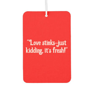 "Liefde stinkt - gewoon een grapje, het is fris!"  Luchtverfrisser