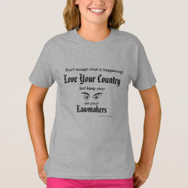 Liefde uw land - houd de wetgevers in de gaten t-shirt