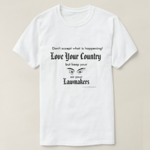 Liefde uw land - houd de wetgevers in de gaten t-shirt
