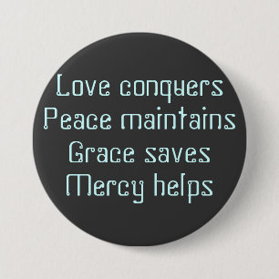 Liefde veroveraarsVrede onderhoudtGrace redtMercy Ronde Button 7,6 Cm