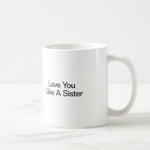 Liefde voor jou als een Zus Koffiemok