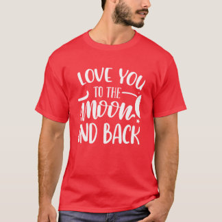Liefde voor Jou Tot Aan De Maan En Terug Romantisc T-shirt