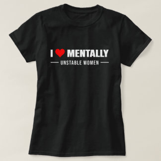 Liefde voor mentaal instabiele vrouwen t-shirt