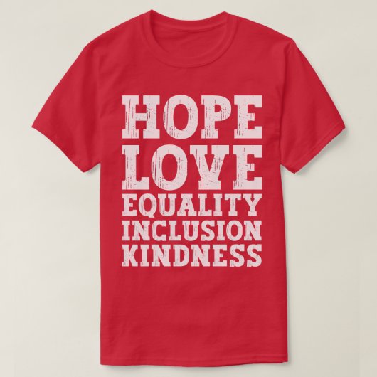 Liefde Vrede Gelijkheid Inclusie Vriendelijkheid H T-shirt (Design voorkant)