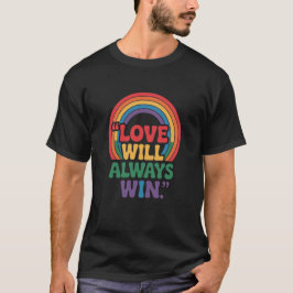 Liefde zal altijd winnen - LGBTQ + Pride Rainbow T-shirt