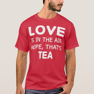 Liefde zit in de luchthoop dat Tea Ts T-shirt