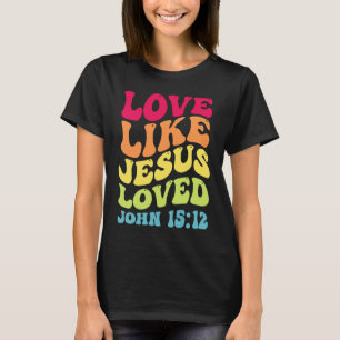 Liefde zoals Jezus van John hield 1512 Groovy Chri T-shirt