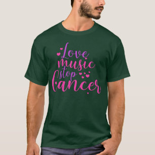 Liefdesmuziek stopt kanker t-shirt