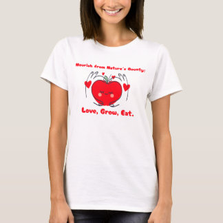 Liefs, groeien, eten voedsel tuinieren. t-shirt