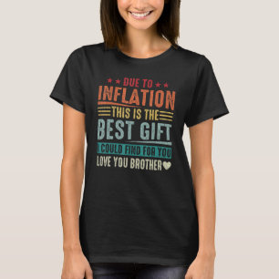 Lieve broer vanwege inflatie is dit het beste t-shirt