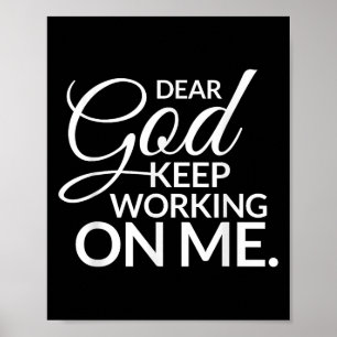Lieve God, blijf aan mij werken Poster
