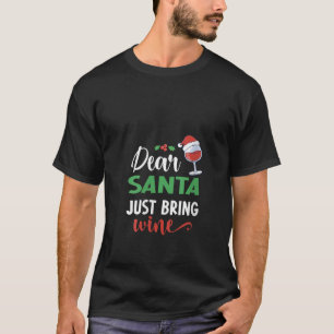 Lieve Kerstman Breng gewoon wijn Kerstmis Grappige T-shirt