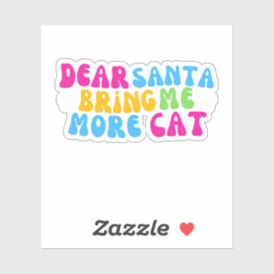 Lieve kerstman breng me meer katten, melige kerst sticker