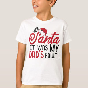 Lieve kerstman, het was de fout van mijn vader. t-shirt