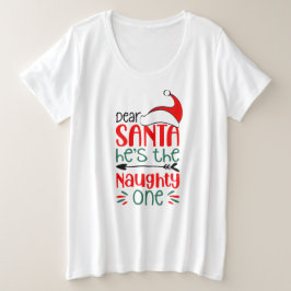 Lieve Kerstman, hij is de stoute, Kerstmis Grote Maat T-shirt