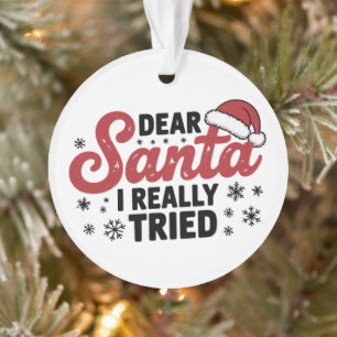 Lieve Kerstman ik heb echt mijn best gedaan met Ke Ornament