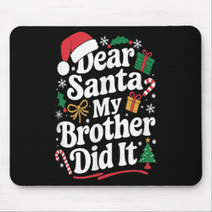 Lieve Kerstman Mijn Broer Heeft Het Gedaan Kersthu Muismat