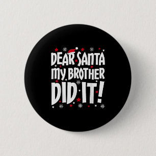 Lieve Kerstman Mijn broertje deed het Shirt Broert Ronde Button 5,7 Cm