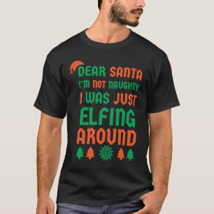 Lieve kerstman, niet Naughty, ik was net rond. T-shirt