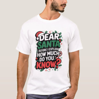 Lieve Kerstman, voordat ik uitleg, hoeveel weet je T-shirt