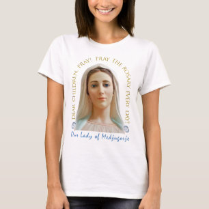 Lieve kinderen, bid! Onze Lieve Vrouw van Medjugor T-shirt