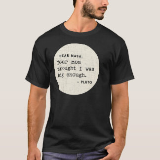 Lieve NASA, je moeder dacht dat ik groot genoeg wa T-shirt